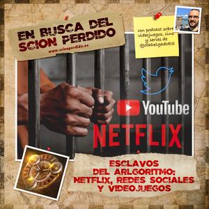 EBDSP #14 - Esclavos del Algoritmo: Netflix, Redes Sociales y de como afectan a nuestros propios Hobbies